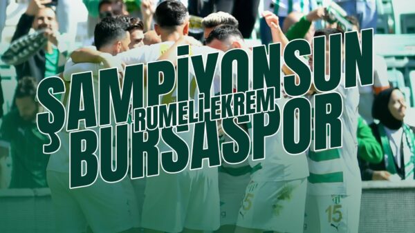 Rumeli Ekrem – Şampiyonsun Bursaspor