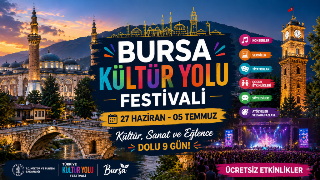 Bursa Kültür Yolu Festivali 2026 Başlıyor: 9 Gün Boyunca Bursa Sanat ve Kültürle Buluşacak